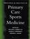 Cover of: Principles and Practice of Primary Care Sports Medicine