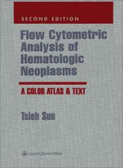 Cover of: Flow Cytometric Analysis of Hematologic Neoplasms: A Color Atlas & Text