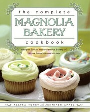 The complete Magnolia Bakery cookbook by Allysa Torey