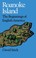 Cover of: Roanoke Island, the beginnings of English America