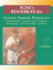 Cover of: ACSM's Resources for Clinical Exercise Physiology: Musculoskeletal, Neuromuscular, Neoplastic, Immunologic and Hematalogic Conditions