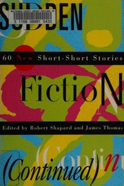 Sudden fiction (continued) by Robert Shapard, Thomas, James, Margaret Atwood