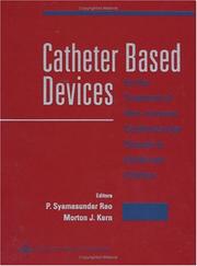 Catheter Based Devices for the Treatment of Non-Coronary Cardiovascular Disease in Adults and Children by Morton J. Kern