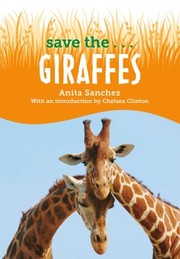 Cover of: Save The... Giraffes by Anita Sanchez, Chelsea Clinton