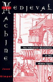 Cover of: The medieval machine: the industrial revolution of the Middle Ages