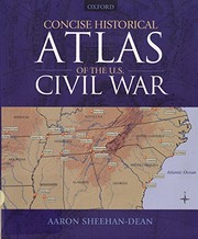 Cover of: Concise Historical Atlas of the U.S. Civil War by Aaron Sheehan-Dean