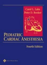 Pediatric cardiac anesthesia by Carol L. Lake, Peter D Booker