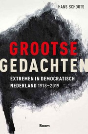 Cover of: Grootse gedachten: Extremen in democratisch Nederland 1918-2019
