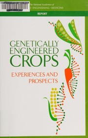 Cover of: Genetically Engineered Crops by Committee on Genetically Engineered Crops: Past Experience and Future Prospects, Board on Agriculture and Natural Resources, Division on Earth and Life Studies, National Academies of Sciences, Engineering, and Medicine