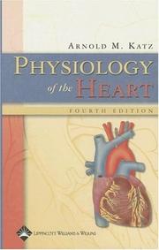 Cover of: Physiology of the heart by Arnold M. Katz