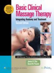 Cover of: Basic Clinical Massage Therapy by James H. Clay, David M Pounds