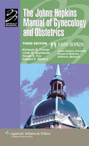 Cover of: The The Johns Hopkins Manual of Gynecology and Obstetrics (Spiral Manual Series) by The Johns Hopkins University School of Medicine Department of Gynecology an, Kimberly B Fortner, Linda Szymanski, Harold E Fox, Edward E Wallach