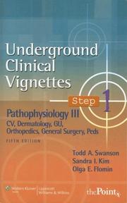 Cover of: Underground Clinical Vignettes Step 1: Pathophysiology III: CV, Dermatology, GU, Orthopedics, General Surgery, Peds (Underground Clinical Vignettes)