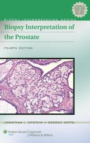 Cover of: Biopsy Interpretation of the Prostate (Biopsy Interpretation Series) by Jonathan I. Epstein, George J Netto