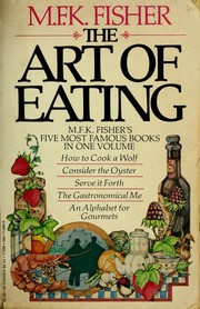 Cover of: The art of eating : five gastronomical works by M. F. K. Fisher