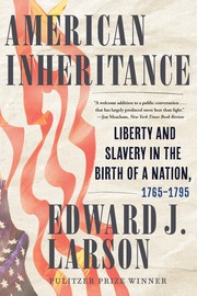 Cover of: American Inheritance: Liberty and Slavery in the Birth of a Nation, 1765-1795
