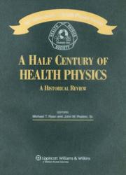 Cover of: A Half Century of Health Physics by Michael T. Ryan, John W Poston, Michael T. Ryan, John W Poston