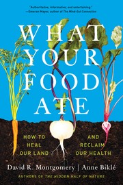 Cover of: What Your Food Ate by David R. Montgomery, Anne Biklé