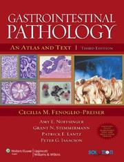 Gastrointestinal pathology by Cecilia M. Fenoglio-Preiser, Cecilia M Fenoglio-Preiser, Amy E Noffsinger, Grant N Stemmermann, Patrick E Lantz, Peter G. Isaacson