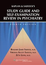 Cover of: Kaplan and Sadock's Study Guide and Self-Examination Review in Psychiatry by Benjamin J. Sadock, Virginia A Sadock, Ze'ev Levin