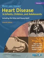 Cover of: Moss and Adams' Heart Disease in Infants, Children, and Adolescents by Hugh D. Allen, David J Driscoll, Robert E Shaddy, Timothy F Feltes