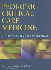 Cover of: Pediatric critical care medicine by [edited by] Anthony D. Slonim, Murray M. Pollack.