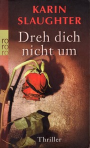 Cover of: Dreh dich nicht um by Karin Slaughter