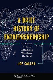 Cover of: A brief history of entrepreneurship: the pioneers, profiteers, and racketeers who shaped our world