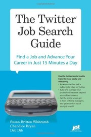 Cover of: The Twitter job search guide: find a job and advance your career in just 15 minutes a day