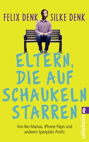 Cover of: Eltern, die auf Schaukeln starren: Von Bio-Mamas, iPhone-Papas und anderen Spielplatz-Profis