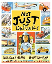 Cover of: Not Just the Driver! by Sara Holly Ackerman, Robert Neubecker