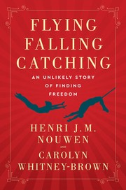 Cover of: Flying, Falling, Catching by Henri J.M. Nouwen, Carolyn Whitney-Brown