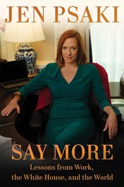 Cover of: Say More: Lessons from Work, the White House, and the World