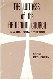 Cover of: The witness of the Armenian Church in a diaspora situation: problems, perspectives, prospects