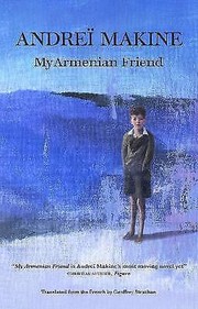 Cover of: My Armenian Friend by Andreï Makine, Geoffrey Strachan