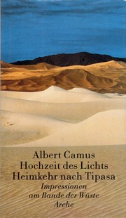 Cover of: Hochzeit des Lichts / Heimkehr nach Tipasa: Impressionen am Rande der Wüste