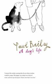 A dog's life by Paul Bailey