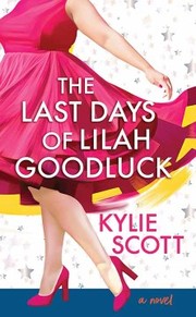 Cover of: Last Days of Lilah Goodluck by Kylie Scott