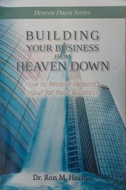 Cover of: Building Your Business from Heaven Down 2. 0