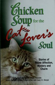 Cover of: Chicken Soup for the Cat Lover's Soul: Stories of Feline Affection, Mystery and Charm