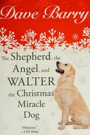 Cover of: The Shepherd, the Angel, and Walter the Christmas Miracle Dog by Dave Barry
