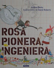 Cover of: Rosa Pionera, Ingeniera by Andrea Beaty