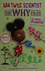 Cover of: All About Plants by Andrea Beaty, Theanne Griffith, David Roberts