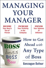 Cover of: Managing your manager: how to get ahead with any type of boss