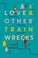 Cover of: Love & other train wrecks