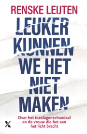 Cover of: Leuker kunnen we het niet maken :: over het toeslagenschandaal en de vrouw die het aan het licht bracht