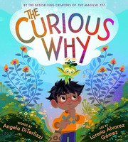 Cover of: Curious Why by Angela DiTerlizzi, Lorena Alvarez Gómez, Angela DiTerlizzi, Lorena Alvarez Gómez