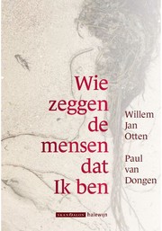 Wie zeggen de mensen dat Ik ben? by Willem Jan Otten, Paul van Dongen