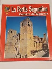 Cover of: Catedral de Sigüenza. Fortis Seguntina by 