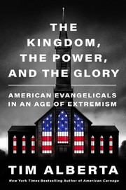 Cover of: The Kingdom, the Power, and the Glory by Tim Alberta